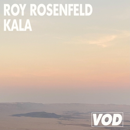 Roy Rosenfeld - Kala [VOD017]